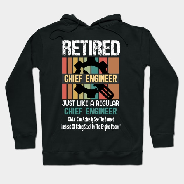 Retired Chief Engineer Just like a regular Chief Engineer .. Funny chief engineer ship retirement gift Hoodie by AlmaDesigns